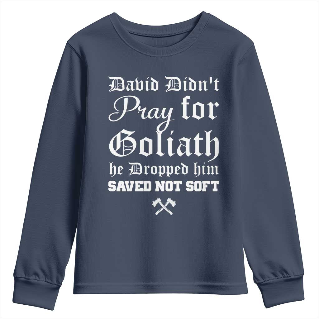 Bold Christian Warrior Faith Youth Sweatshirt David Didnt Pray For Goliath He Dropped Him Saved Not Sof