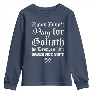 Bold Christian Warrior Faith Youth Sweatshirt David Didnt Pray For Goliath He Dropped Him Saved Not Sof