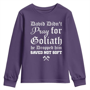 Bold Christian Warrior Faith Youth Sweatshirt David Didnt Pray For Goliath He Dropped Him Saved Not Sof