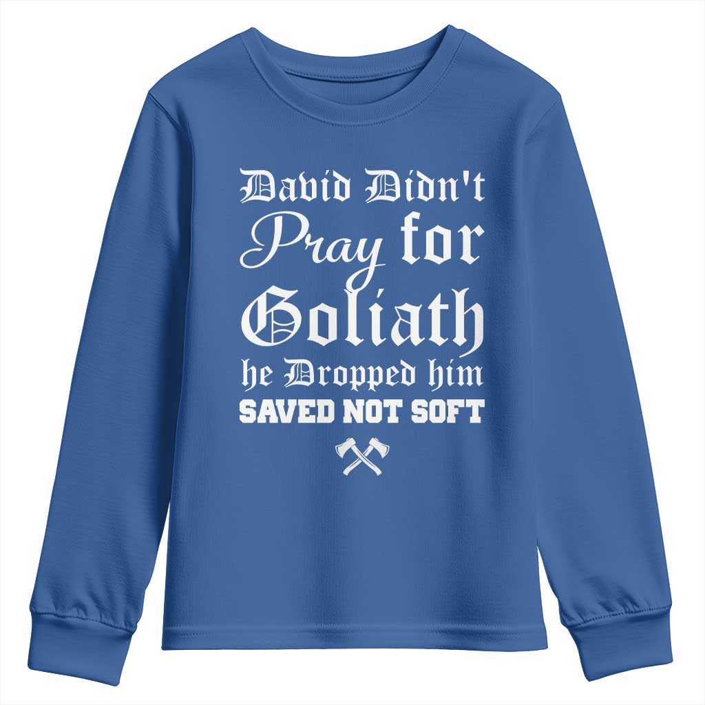 Bold Christian Warrior Faith Youth Sweatshirt David Didnt Pray For Goliath He Dropped Him Saved Not Sof