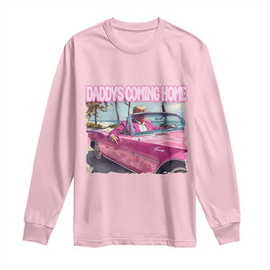 Trump Won 2024 Long Sleeve Shirt Daddy's Coming Home Funny Pink TS02 Light Pink Print Your Wear