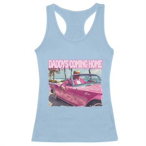 Trump Won 2024 Racerback Tank Top Daddy's Coming Home Funny Pink TS02 Light Blue Print Your Wear