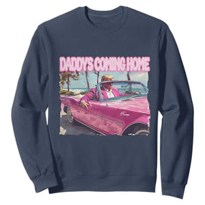 Trump Won 2024 Sweatshirt Daddy's Coming Home Funny Pink TS02 Navy Print Your Wear