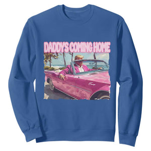 Trump Won 2024 Sweatshirt Daddy's Coming Home Funny Pink TS02 Royal Blue Print Your Wear