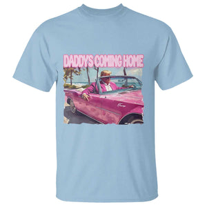 Trump Won 2024 T Shirt Daddy's Coming Home Funny Pink TS02 Light Blue Print Your Wear