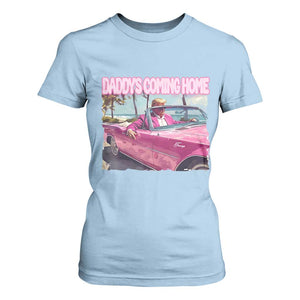 Trump Won 2024 T Shirt For Women Daddy's Coming Home Funny Pink TS02 Light Blue Print Your Wear