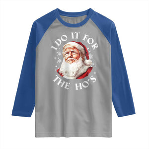 Christmas Trump Raglan Shirt I Do It For The Hos Santa Donald TS02 Sport Gray Royal Print Your Wear