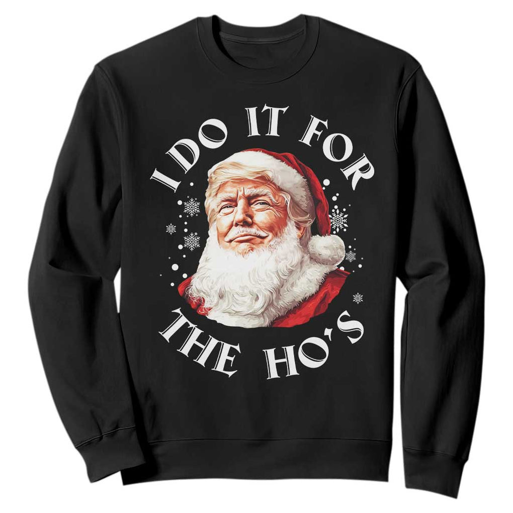 Christmas Trump Sweatshirt I Do It For The Hos Santa Donald TS02 Black Print Your Wear