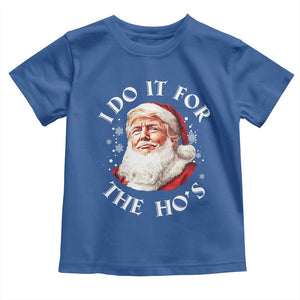 Christmas Trump Toddler T Shirt I Do It For The Hos Santa Donald TS02 Royal Blue Print Your Wear