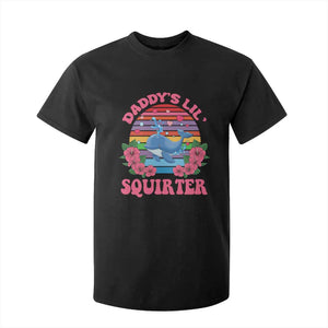 Funny Daddy's Lil Squirter T Shirt For Kid Cute Whale Inappropriate Embarrassing Adult Joke TS02 Black Print Your Wear