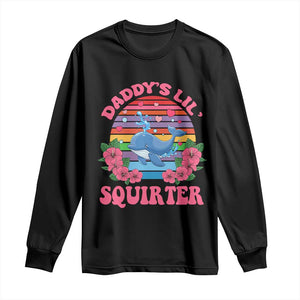 Funny Daddy's Lil Squirter Long Sleeve Shirt Cute Whale Inappropriate Embarrassing Adult Joke TS02 Black Print Your Wear