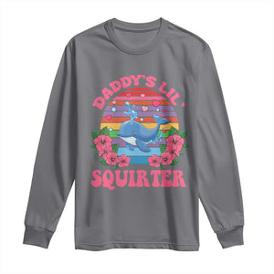 Funny Daddy's Lil Squirter Long Sleeve Shirt Cute Whale Inappropriate Embarrassing Adult Joke TS02 Charcoal Print Your Wear