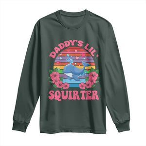 Funny Daddy's Lil Squirter Long Sleeve Shirt Cute Whale Inappropriate Embarrassing Adult Joke TS02 Dark Forest Green Print Your Wear