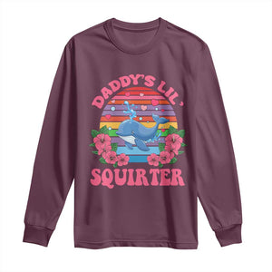 Funny Daddy's Lil Squirter Long Sleeve Shirt Cute Whale Inappropriate Embarrassing Adult Joke TS02 Maroon Print Your Wear