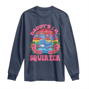 Funny Daddy's Lil Squirter Long Sleeve Shirt Cute Whale Inappropriate Embarrassing Adult Joke TS02 Navy Print Your Wear