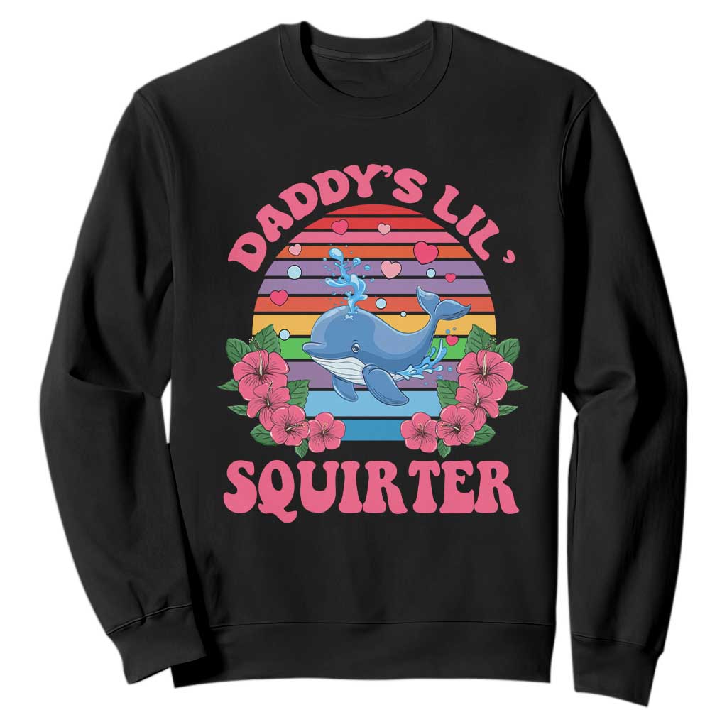 Funny Daddy's Lil Squirter Sweatshirt Cute Whale Inappropriate Embarrassing Adult Joke TS02 Black Print Your Wear