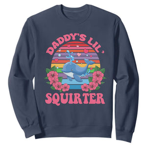 Funny Daddy's Lil Squirter Sweatshirt Cute Whale Inappropriate Embarrassing Adult Joke TS02 Navy Print Your Wear