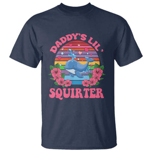 Funny Daddy's Lil Squirter T Shirt Cute Whale Inappropriate Embarrassing Adult Joke TS02 Navy Print Your Wear