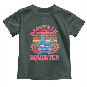 Funny Daddy's Lil Squirter Toddler T Shirt Cute Whale Inappropriate Embarrassing Adult Joke TS02 Dark Forest Green Print Your Wear