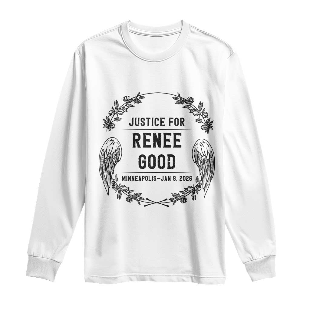 Justice for Renee Good Long Sleeve Shirt - Minneapolis January 8 2026 Tribute Memorial Tee TS02 White Print Your Wear