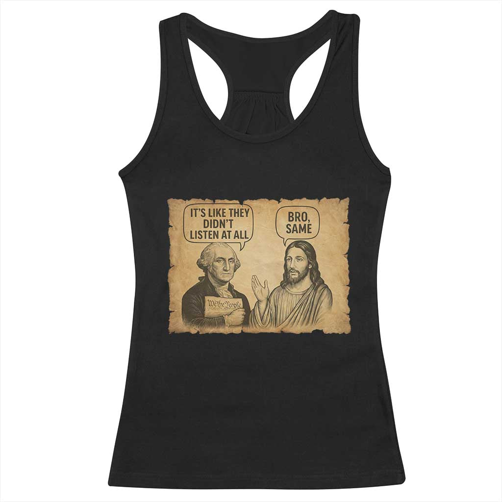 Funny George Washington and Jesus Historical Religious Satire Racerback Tank Top They Didnot Listen At All Bro Same TS02 Black Print Your Wear