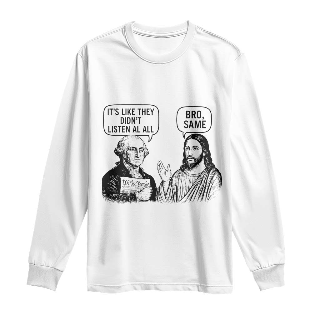 Funny George Washington and Jesus Satire Long Sleeve Shirt Political Commentary Founding Fathers and Faith TS02 White Print Your Wear