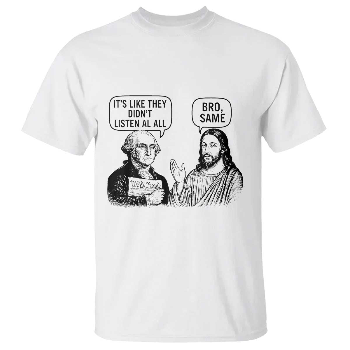 Funny George Washington and Jesus Satire T Shirt Political Commentary Founding Fathers and Faith TS02 White Print Your Wear