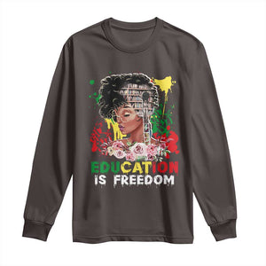 Education Is Freedom Long Sleeve Shirt Black Educated Girls African American TS02 Dark Chocolate Print Your Wear