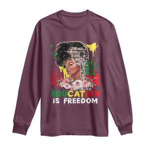 Education Is Freedom Long Sleeve Shirt Black Educated Girls African American TS02 Maroon Print Your Wear