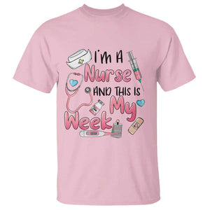 Nurse Appreciation T Shirt I'm A Nurse And This Is My Week Nursing Scrub Life TS02 Light Pink Print Your Wear