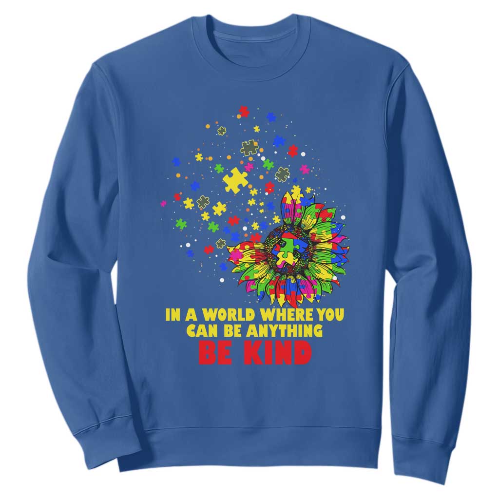 Sunflower Autism Awareness Sweatshirt In A World Where You Can Be Anything Be Kind Puzzle TS02 Royal Blue Printyourwear
