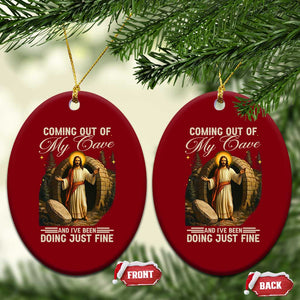 Funny Jesus Ceramic Ornament Coming Out Of My Cave And I've Been Doing Just Fine TS02 Print Your Wear