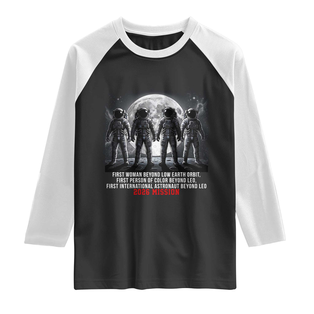 Historic 2026 Lunar Mission Crew Celebration Raglan Shirt Proud To Be Beyond Low Earth Orbit TS02 Black White Print Your Wear