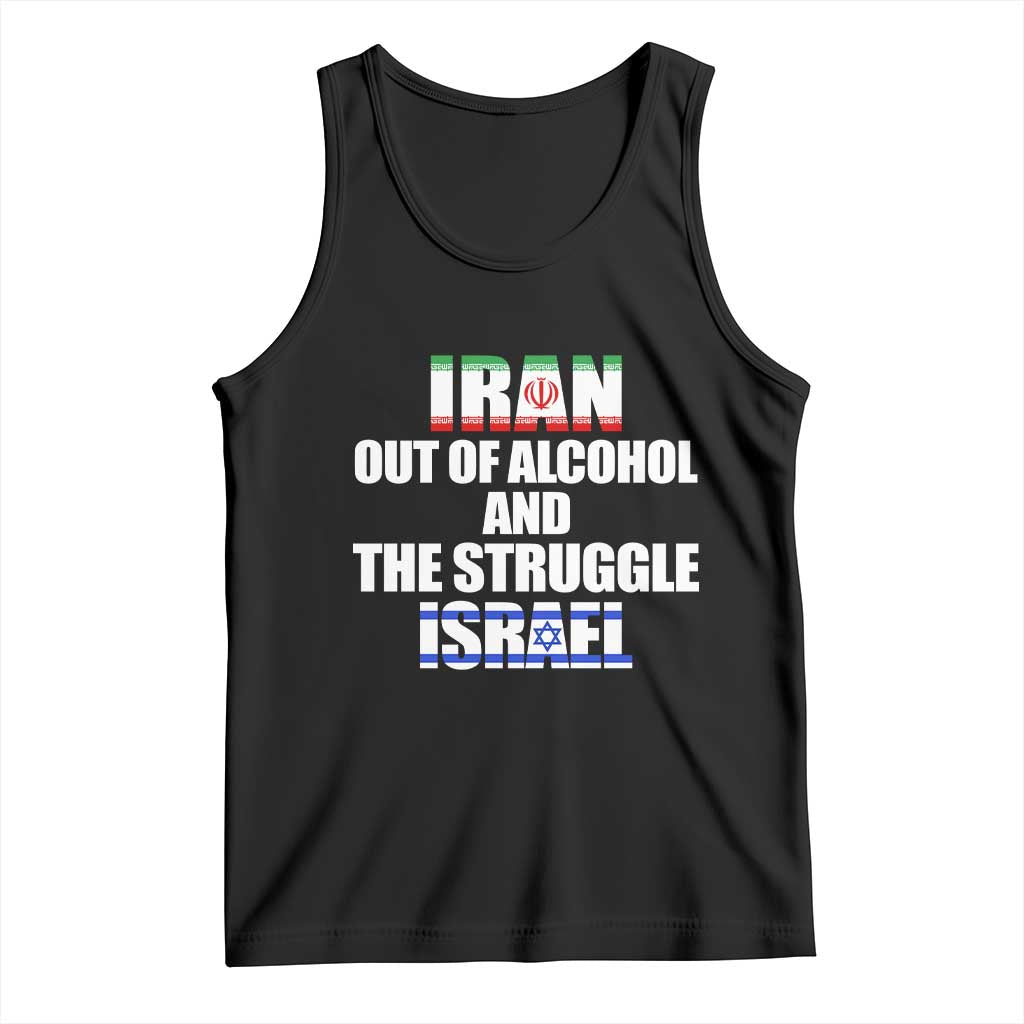 Iran Out Of Alcohol And The Struggle Israel Flag Tank Top Funny Wordplay Political Satire TS02 Black Print Your Wear