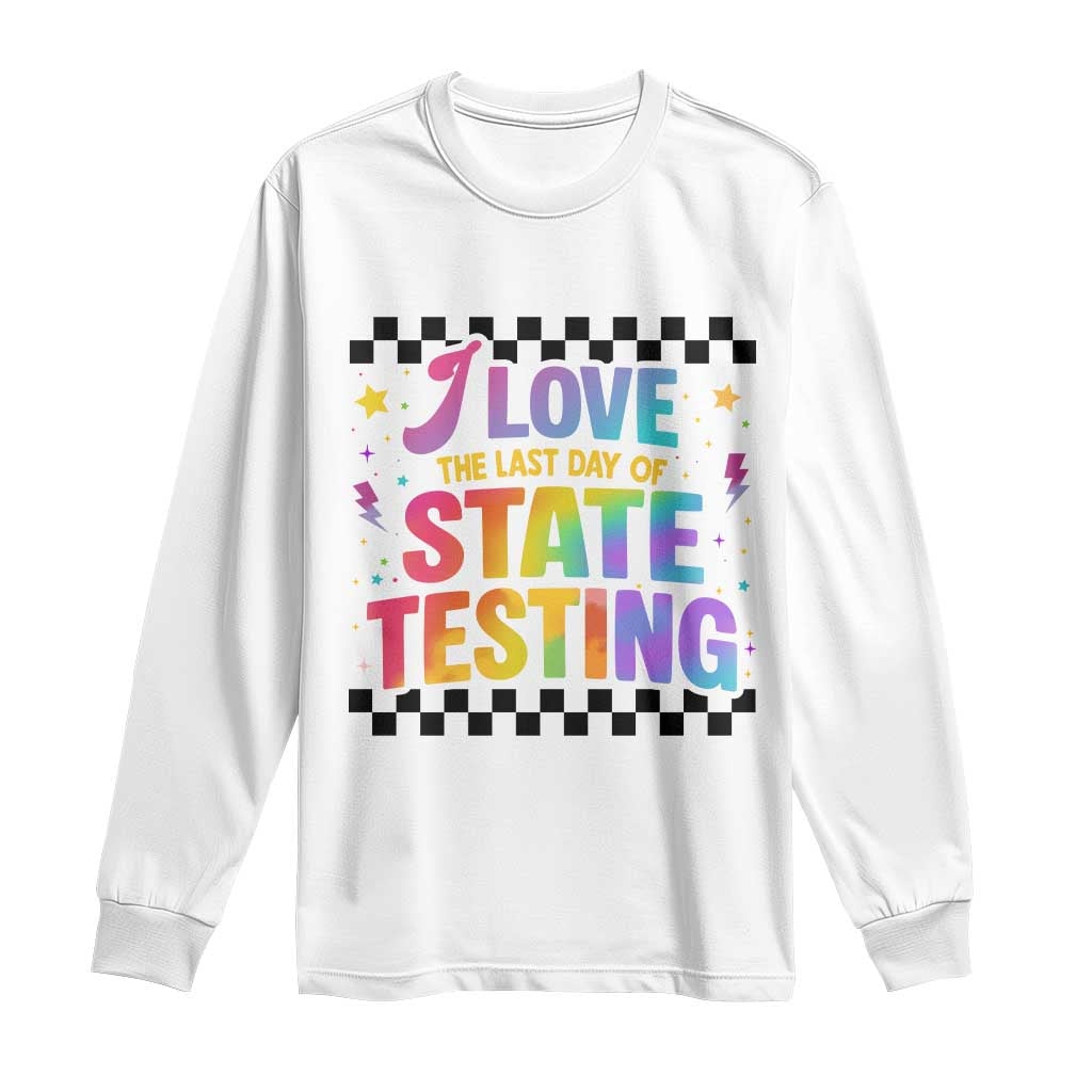 Funny I Love The Last Day Of State Testing Long Sleeve Shirt Retro Rainbow Test Day Celebration Teacher Student TS02 White Print Your Wear