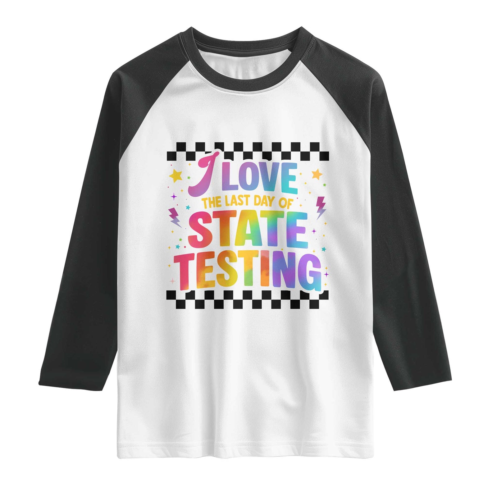 Funny I Love The Last Day Of State Testing Raglan Shirt Retro Rainbow Test Day Celebration Teacher Student TS02 White Black Print Your Wear