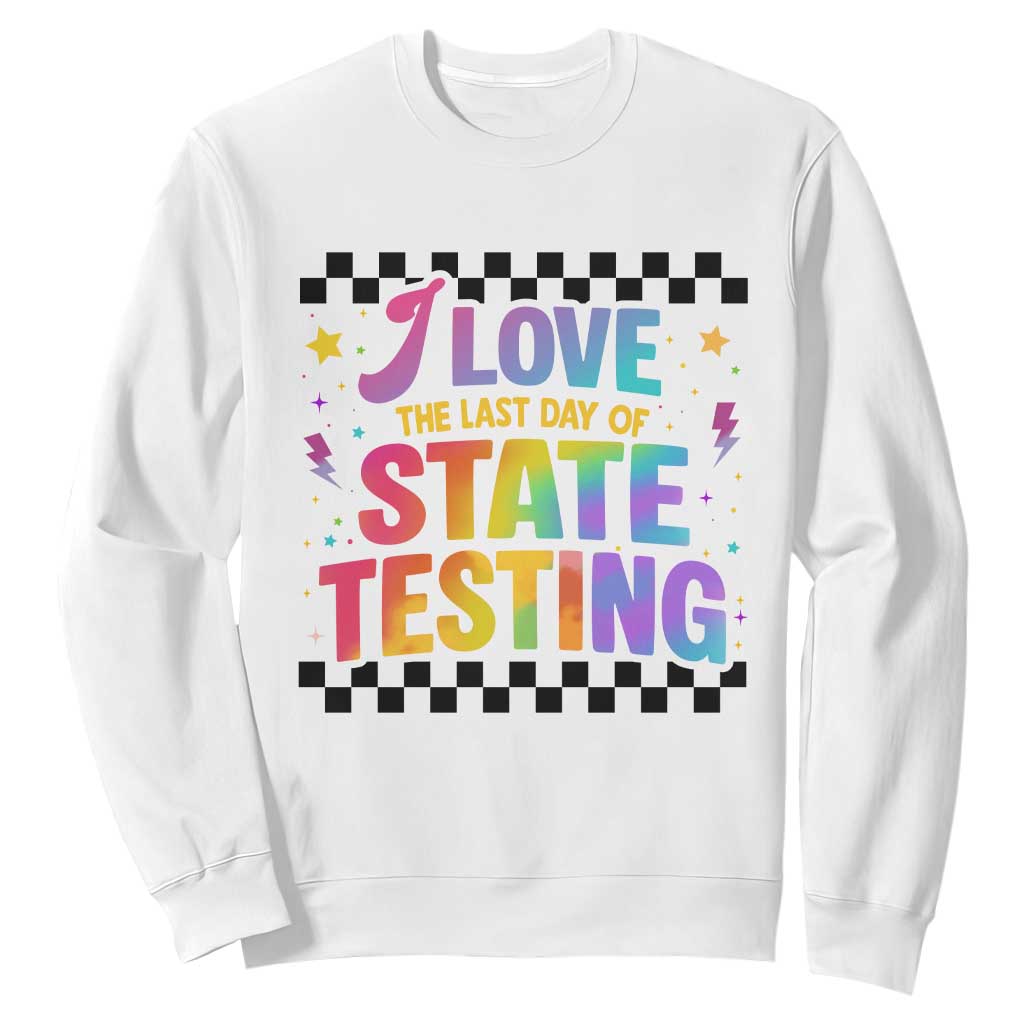 Funny I Love The Last Day Of State Testing Sweatshirt Retro Rainbow Test Day Celebration Teacher Student TS02 White Print Your Wear