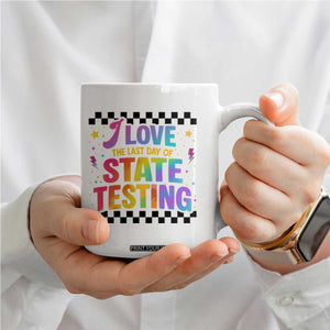 Funny I Love The Last Day Of State Testing Coffee Mug Retro Rainbow Test Day Celebration Teacher Student TS02 Print Your Wear