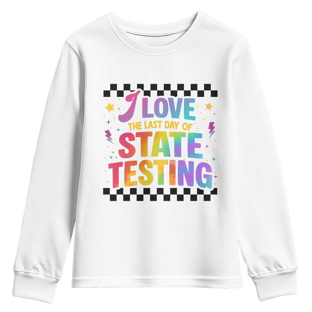 Funny I Love The Last Day Of State Testing Youth Sweatshirt Retro Rainbow Test Day Celebration Teacher Student TS02 White Print Your Wear