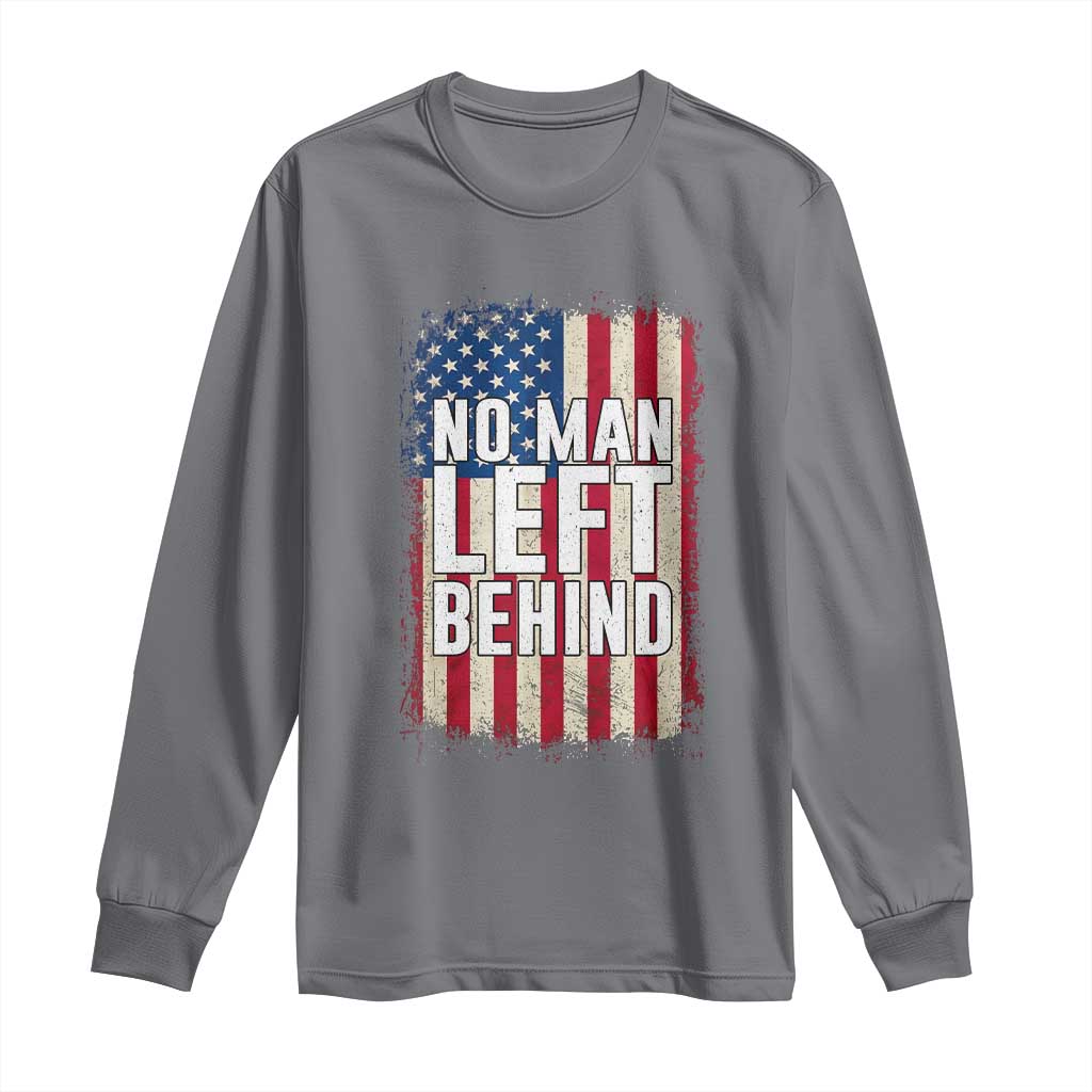 No Man Left Behind Patriotic Long Sleeve Shirt Distressed American Flag TS02 Charcoal Print Your Wear