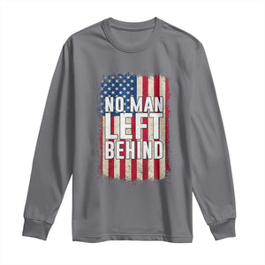 No Man Left Behind Patriotic Long Sleeve Shirt Distressed American Flag TS02 Charcoal Print Your Wear
