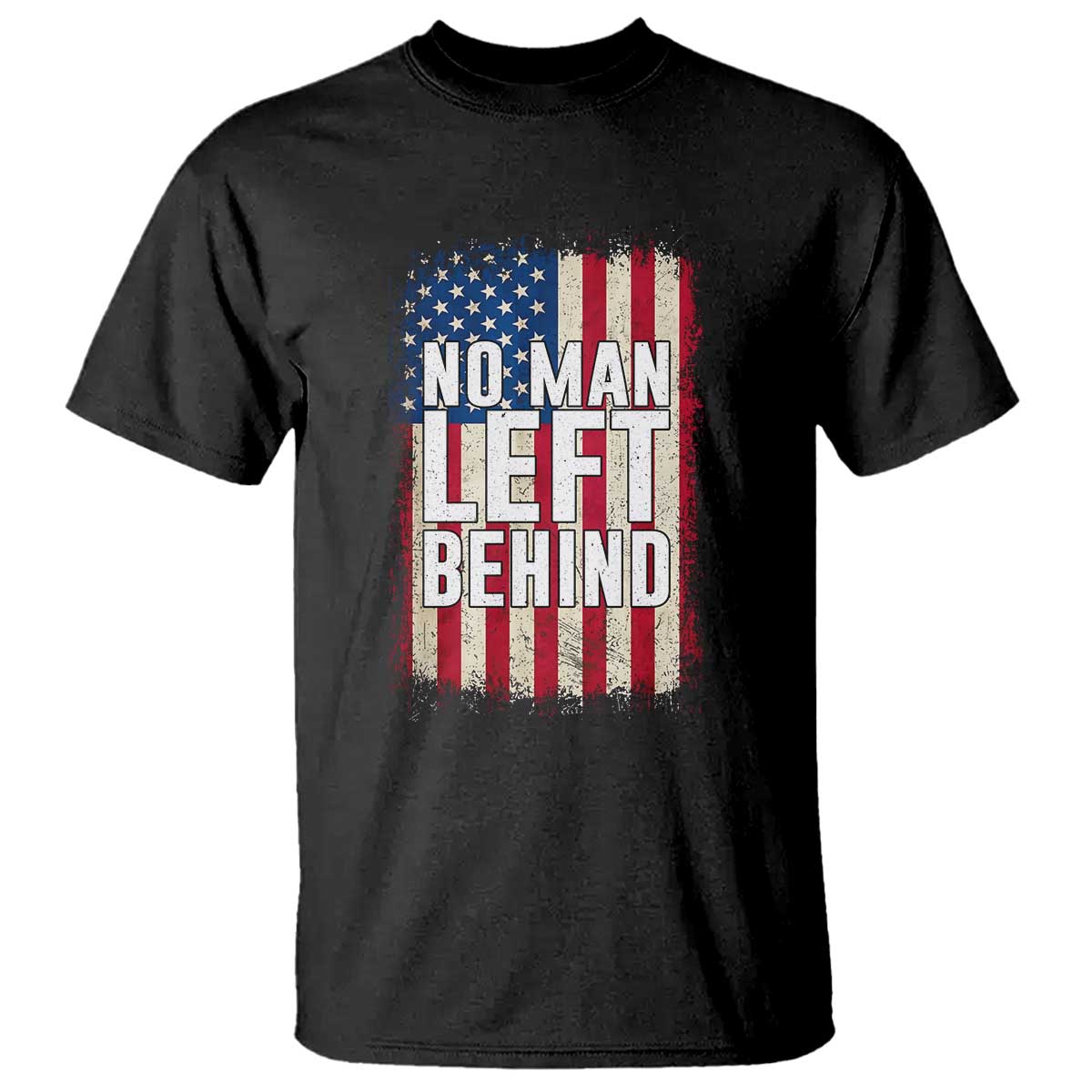 No Man Left Behind Patriotic T Shirt Distressed American Flag TS02 Black Print Your Wear