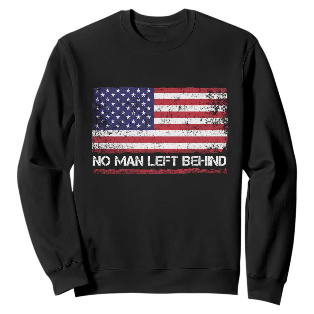 No Man Left Behind Distressed USA Flag Sweatshirt Patriotic US Military Brotherhood TS02 Black Print Your Wear