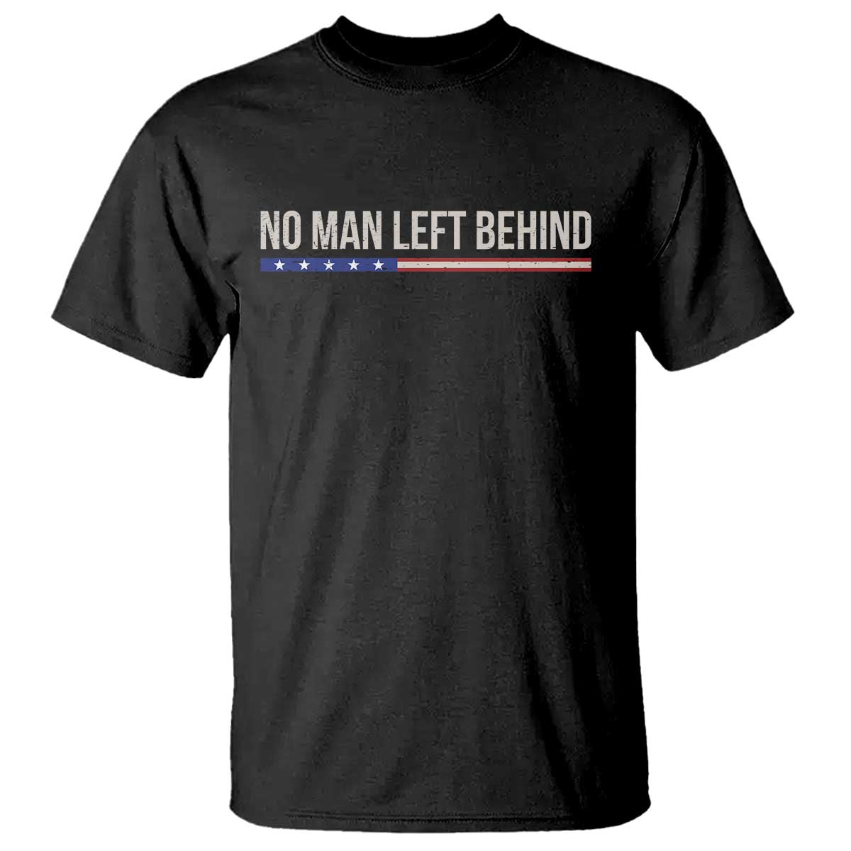 No Man Left Behind Minimalist Patriotic Flag T Shirt US Military Brotherhood Pride TS02 Black Print Your Wear