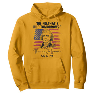 Thomas Jefferson July 3 1776 Historical Meme Hoodie Oh No That is Due Tomorrow TS02 Gold Print Your Wear