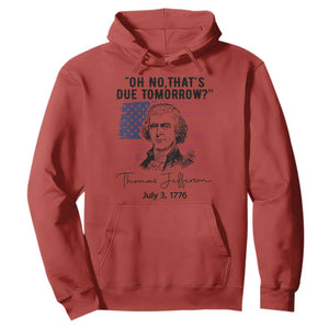 Thomas Jefferson July 3 1776 Historical Meme Hoodie Oh No That is Due Tomorrow TS02 Red Print Your Wear