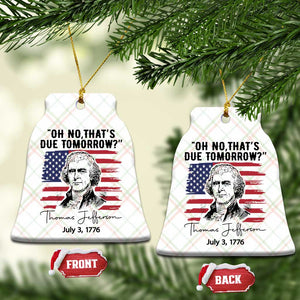 Thomas Jefferson July 3 1776 Historical Meme Ceramic Ornament Oh No That is Due Tomorrow TS02 Print Your Wear