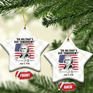 Thomas Jefferson July 3 1776 Historical Meme Ceramic Ornament Oh No That is Due Tomorrow TS02 Print Your Wear