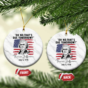 Thomas Jefferson July 3 1776 Historical Meme Ceramic Ornament Oh No That is Due Tomorrow TS02 1pc White Marble Print Your Wear
