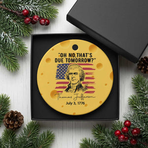 Thomas Jefferson July 3 1776 Historical Meme Ceramic Ornament Oh No That is Due Tomorrow TS02 1pc Yellow Cheese Print Your Wear